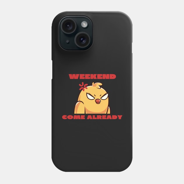 Weekend come already Phone Case by IOANNISSKEVAS