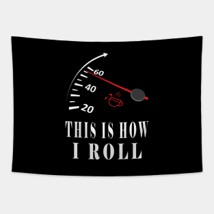 This is How I Roll Coffee And Car Lovers Tapestry