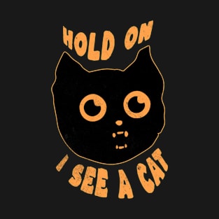 Hold On I See A Cat Funny Black Kitten for Women Cat Mom T-Shirt