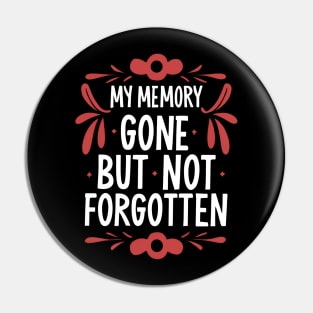 My Memory: Gone, but not Forgotten Pin