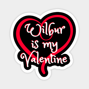 Wilbur is my Valentine - Wilber Soot Cute Magnet