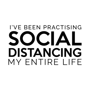 Social Distancing My Entire Life Black T-Shirt