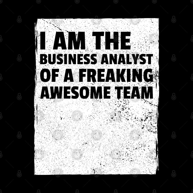 I am the business analyst of a freaking awesome team by Salma Satya and Co.