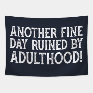 Another Fine Day Ruined By Adulthood Tapestry