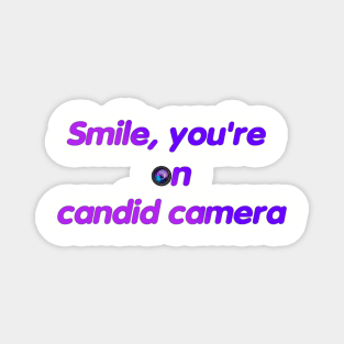 Smile, you're on  candid camera Magnet