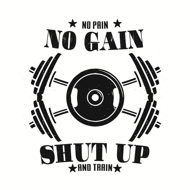 no pain no gain shut up and train by sigma-d