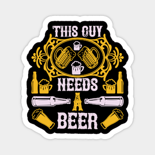 This Guy Needs A Beer T Shirt For Women Men Magnet