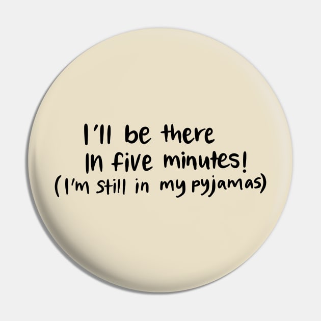 Be there in Five Minutes White Lie Party Design Pin by Slletterings