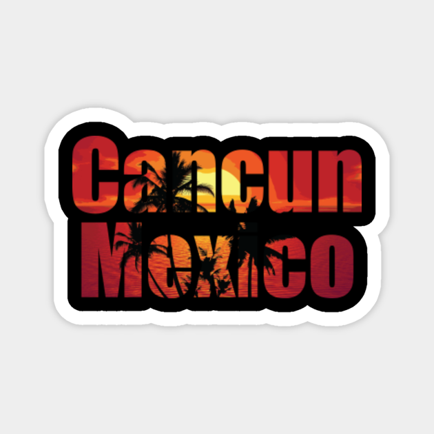 Cancun Mexico - Cancun Mexico - Magnet | TeePublic