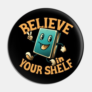 Believe In Your Shelf by Tobe Fonseca Pin