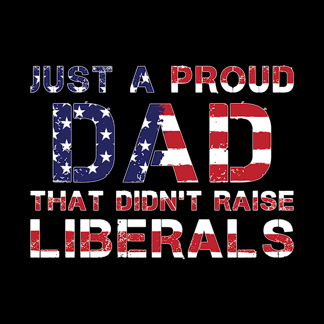 Just a dad trying not to raise Liberals by SharleenV80