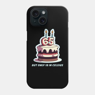 65 years - only 18 in celsius Phone Case