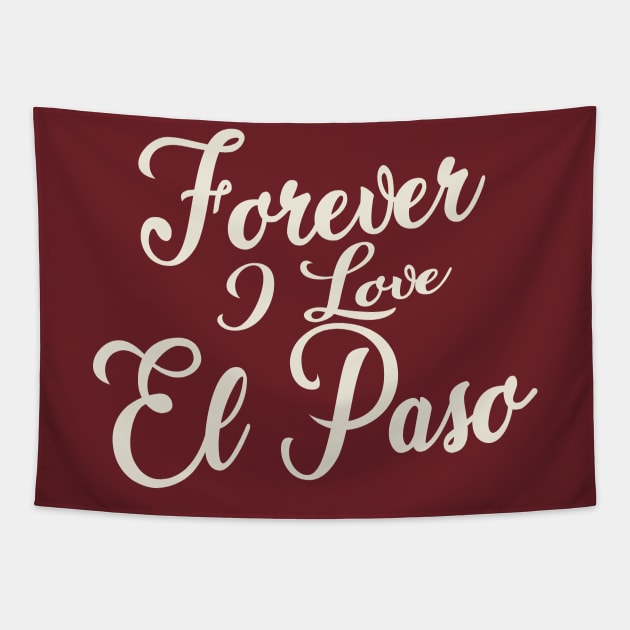 Forever i love El Paso Tapestry by unremarkable