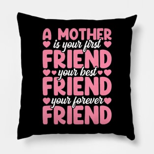 A Mother Is Your First Best And Forever Friend Mother'S Day Pillow