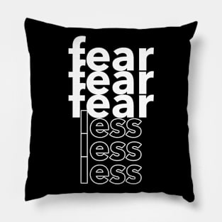 Fear Less Pillow