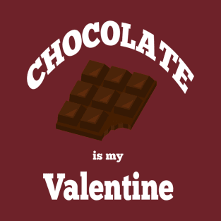 chocolate is my valentine T-Shirt