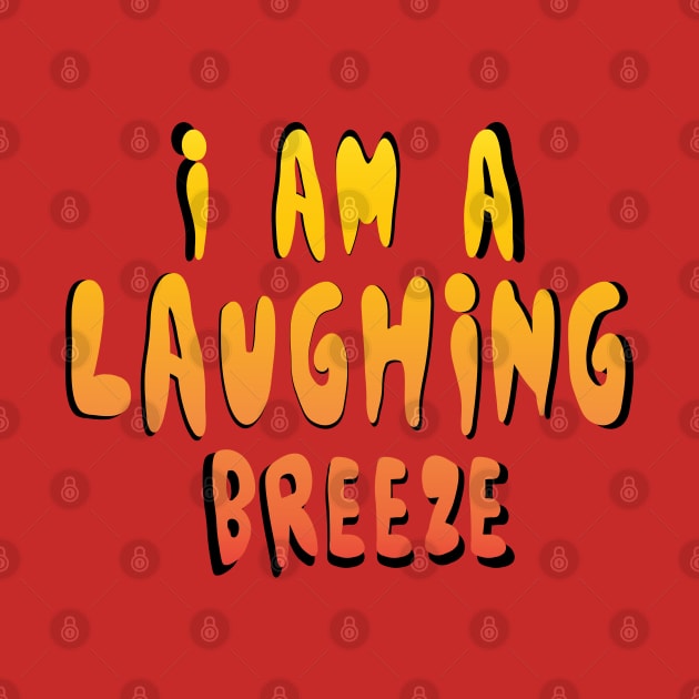 I am a laughing breeze by stefy