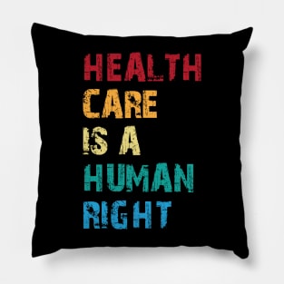 Health Care Is A Human Right Pillow