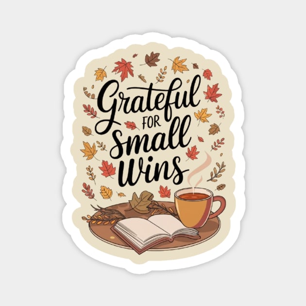 Grateful for Small Wins Magnet by Fauzi's Store