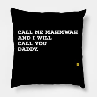 call me mahmwah and i'll call you daddy Pillow