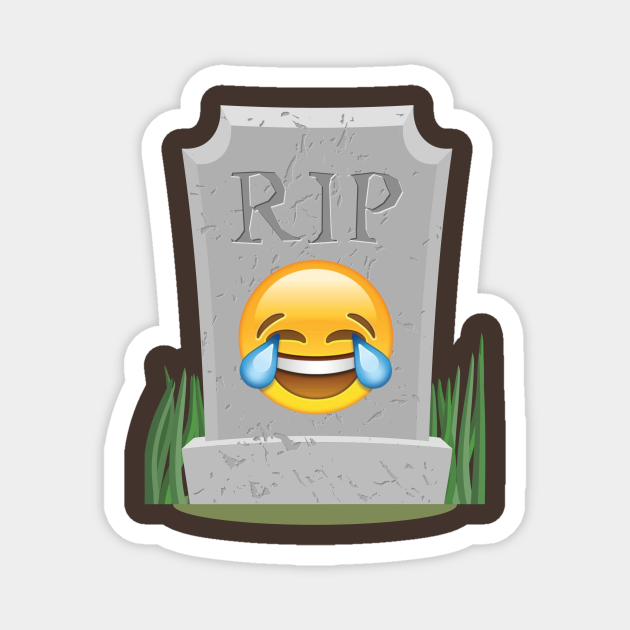 Sorry millennials, this emoji is not cool anymore - Crying Laughing emoji RIP funny meme - Millennials Laughing Crying Emoji Rip - Magnet | TeePublic Sorry millennials, this emoji is not cool anymore - Crying Laughing emoji RIP funny meme - Millennials Laughing Crying Emoji Rip - Magnet | TeePublic