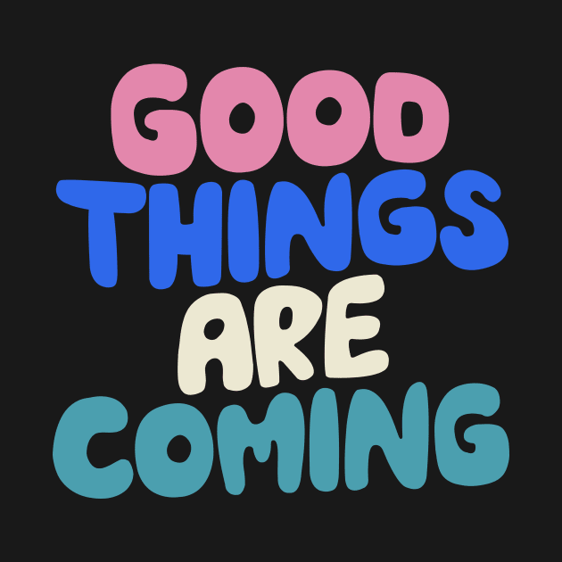 Good Things Are Coming in Black White Pink and Blue by MotivatedType