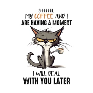 my coffee and i are having a moment T-Shirt