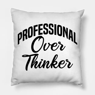 professional over thinker Pillow