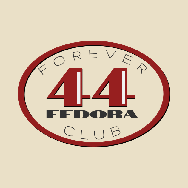 Forever 44 Fedora Club by Dillo’s Diz