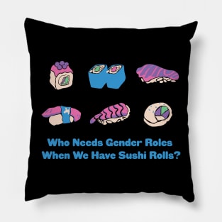 Who Needs Gender Roles When We Have Sushi Rolls? Pillow