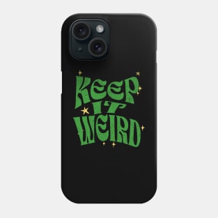 Keep It Weird Phone Case