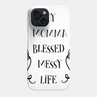 Boy Momma Gifts Blessed Messy Life Mom Of Boys Phone Case