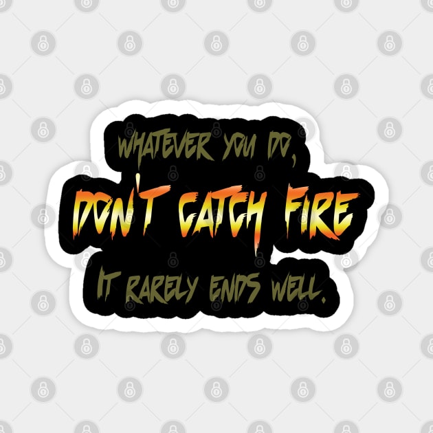 don't catch fire Magnet by toastercide