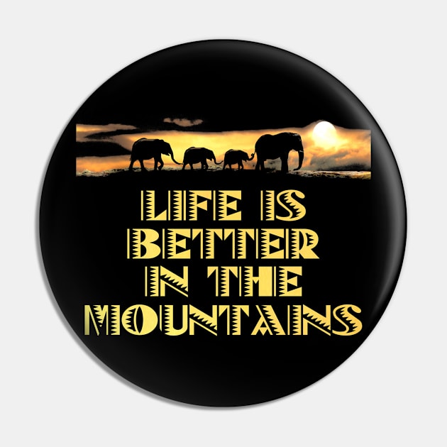 LIFE IS BETTER IN THE MOUNTAINS African Safari Themed Elephants Walking On The Savanne With A Bright Yellow Sunset Pin by Musa Wander