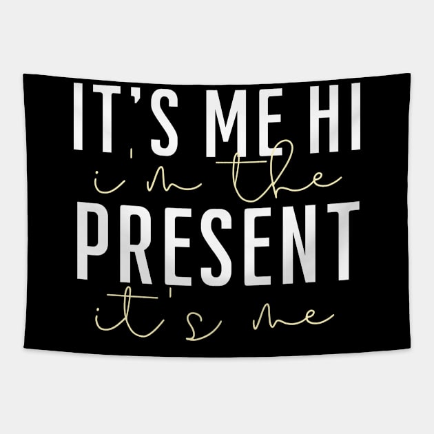 it's me hi i'm the present it's me Tapestry by click2print