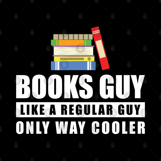 Books Guy Like A Regular Guy Only Way Cooler - Funny Quote by DesignWood Atelier