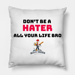 Don't Be A Hater Pillow