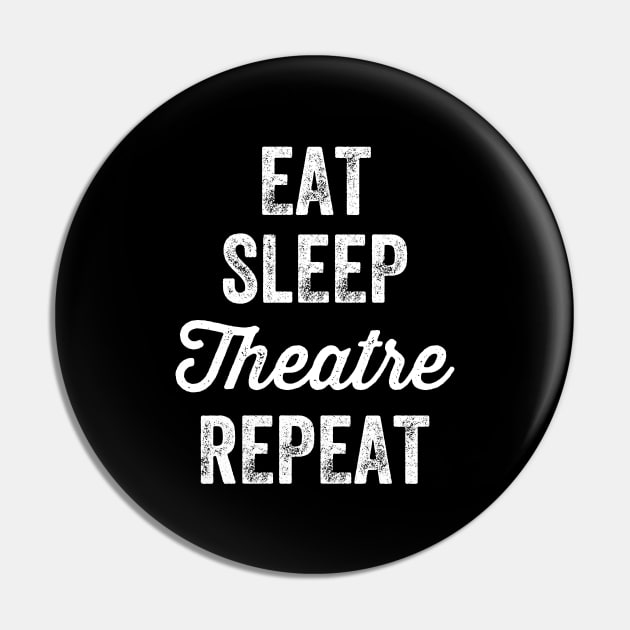 Eat sleep theatre repeat Pin by captainmood