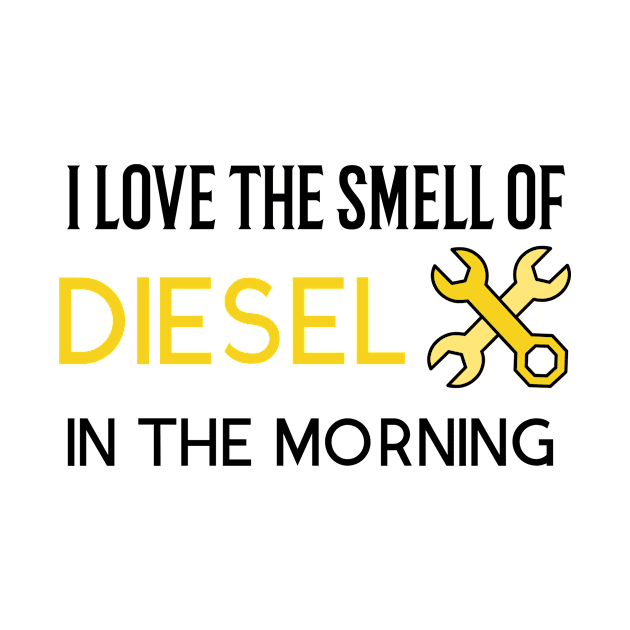 I Love The Smell Of Diesel In The Morning by Art master