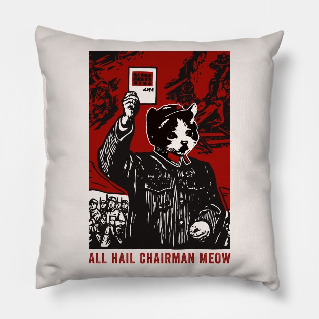 All Hail Chairman Meow Pillow by n23tees