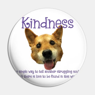 Kindness there is love to be found in this world Husky German Shepard Pin