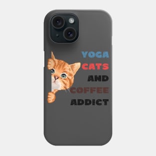 Yoga cats and coffee addict funny quote for yogi Phone Case