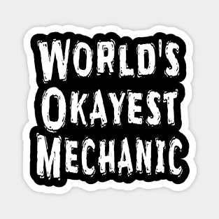 World's Okayest Mechanic Magnet