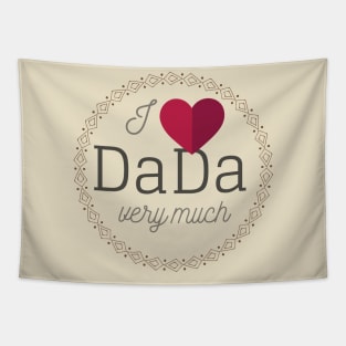 I love DaDa very much Tapestry