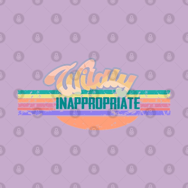 Wildly Inappropriate by theplaidplatypusco