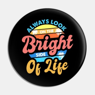 Always Look On The Bright Side Of Life Positivity Pin