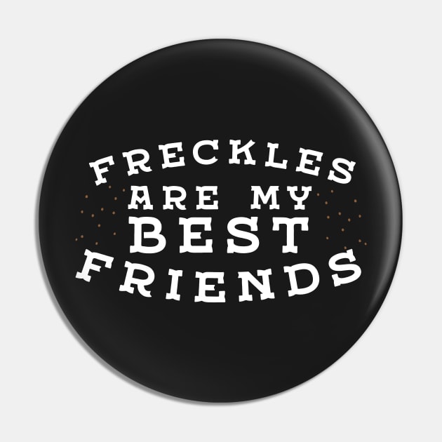 Freckles Are My Best Friends Pin by thingsandthings