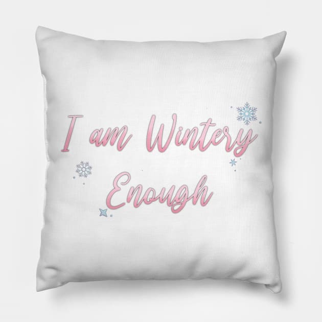 I am WINTERY Enough Pillow by Hallmarkies Podcast Store