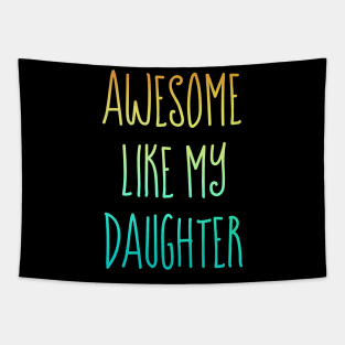 Awesome like my daughter Tapestry