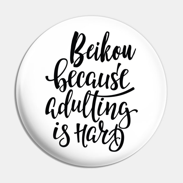 Beikou Because Adulting Is Hard Pin by ProjectX23Red